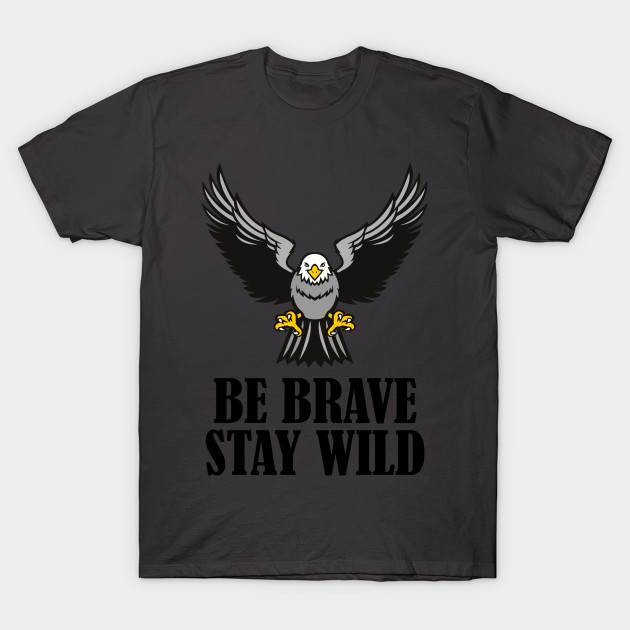 Be Brave Stay Wild